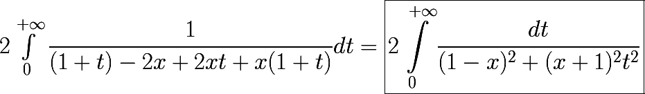 2\int_{0}^{+\infty} \dfrac{1}{(1+t)-2x+2xt+x(1+t)} dt=\boxed{\huge{2\int_{0}^{+\infty}\dfrac{dt}{(1-x)^2+(x+1)^2t^2}}}